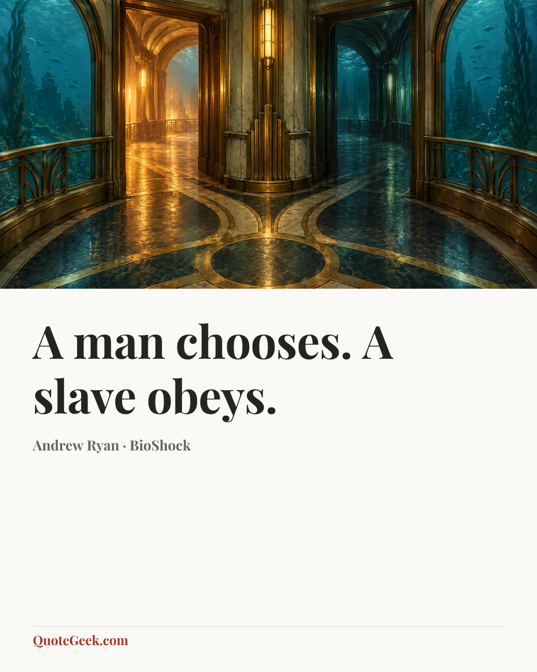 “A man chooses. A slave obeys.” — Andrew Ryan · BioShock. Illustrated QuoteGeek card.