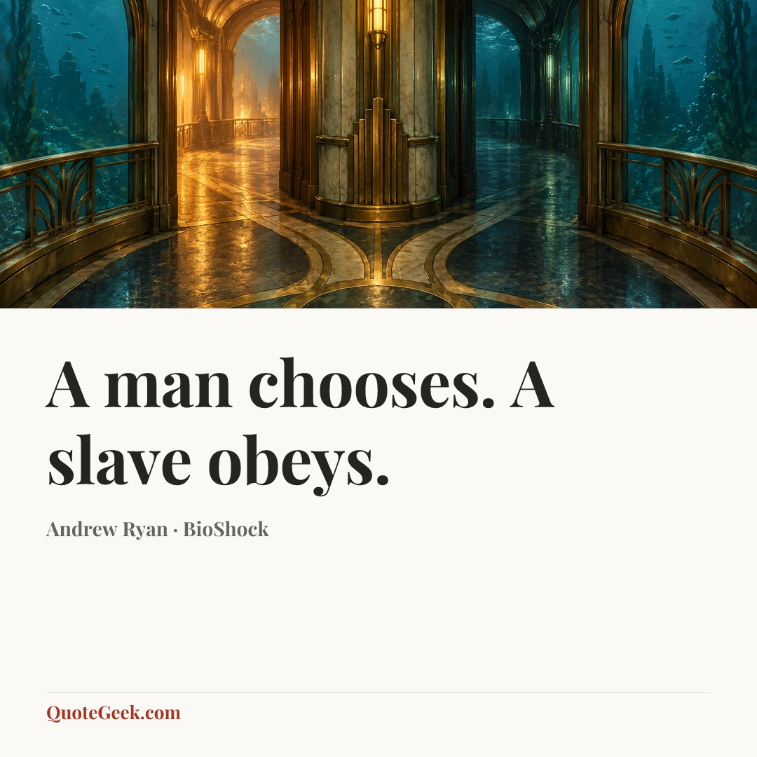 “A man chooses. A slave obeys.” — Andrew Ryan · BioShock. Illustrated QuoteGeek card.