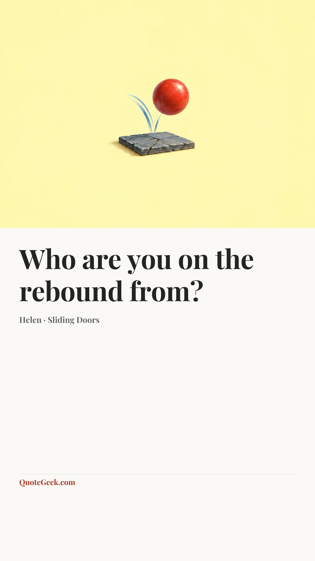 “Who are you on the rebound from?” — Helen · Sliding Doors. Illustrated QuoteGeek card.