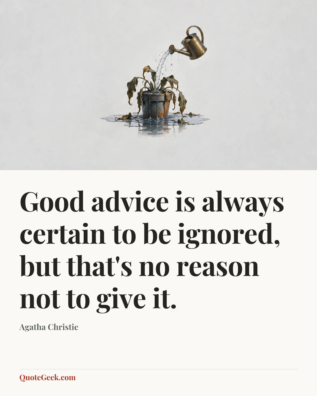 “Good advice is always certain to be ignored, but that's no reason not to give it.” — Agatha Christie. Illustrated QuoteGeek card.
