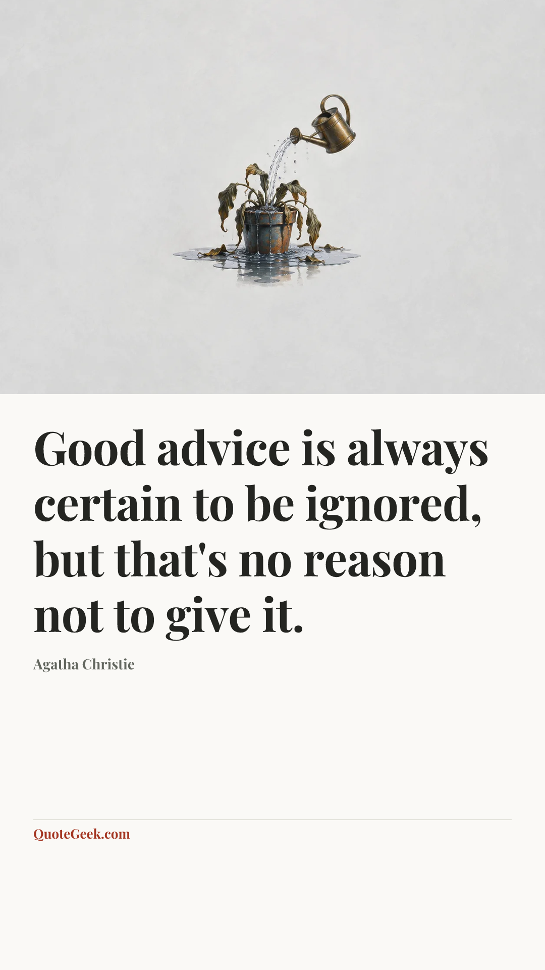 “Good advice is always certain to be ignored, but that's no reason not to give it.” — Agatha Christie. Illustrated QuoteGeek card.