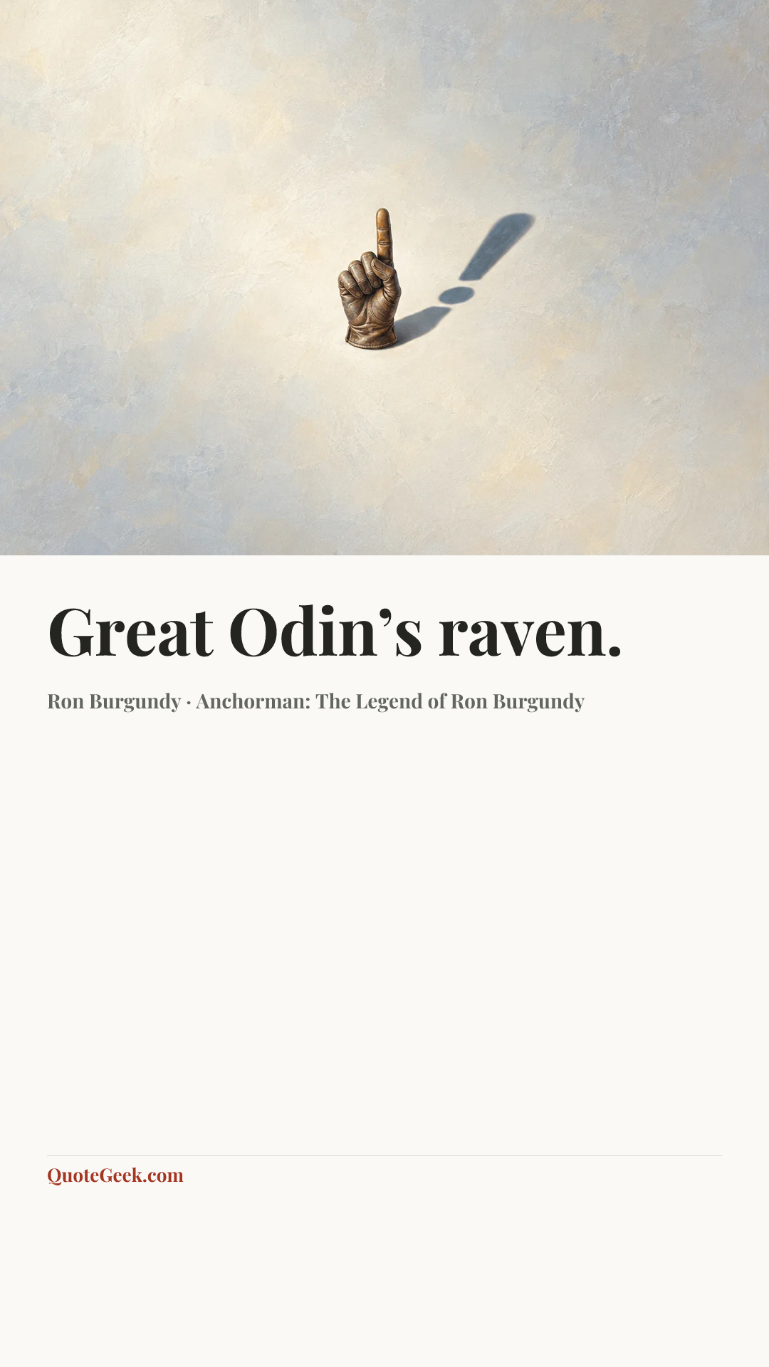 “Great Odin’s raven.” — Ron Burgundy · Anchorman: The Legend of Ron Burgundy. Illustrated QuoteGeek card.