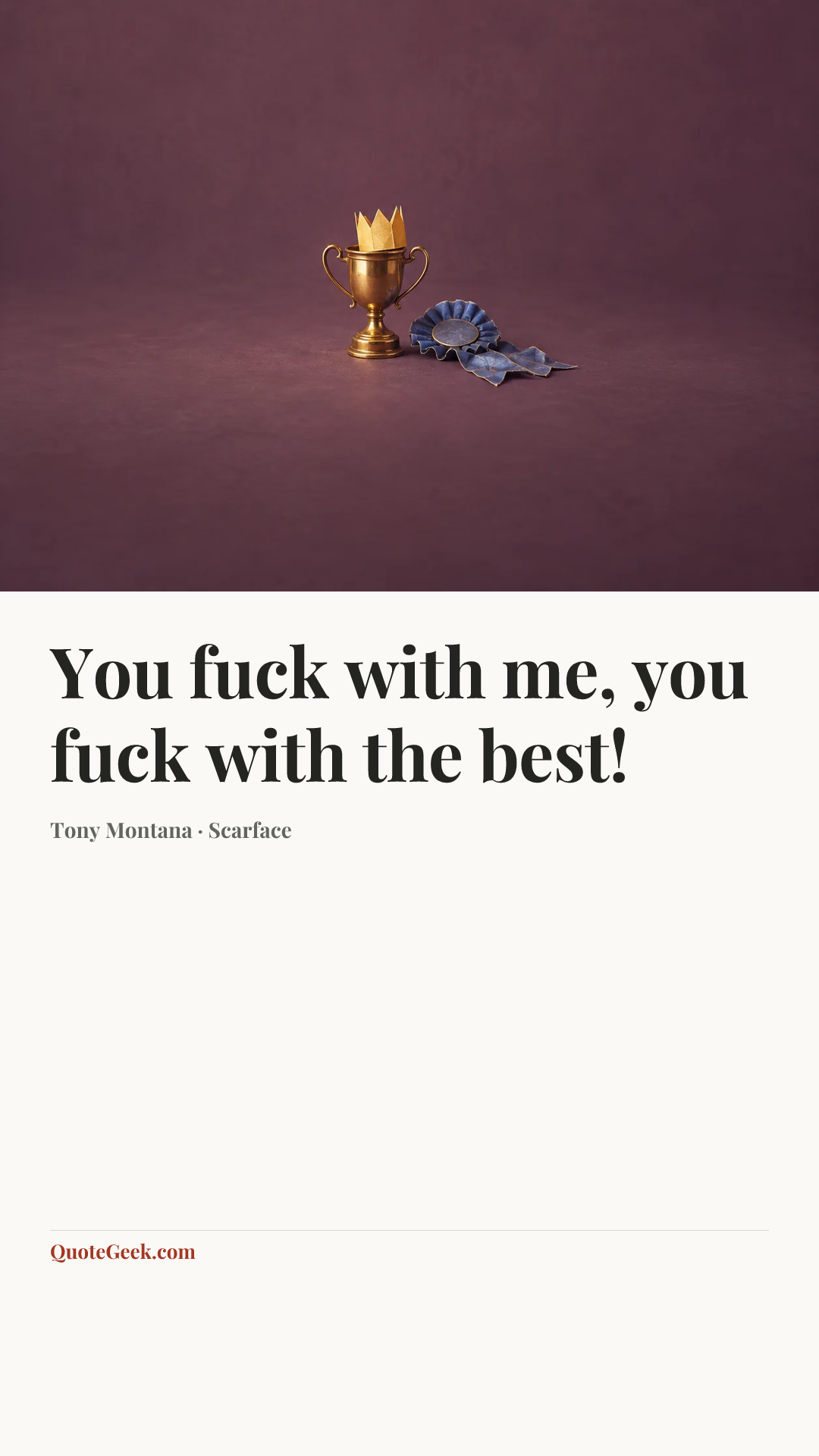 “You fuck with me, you fuck with the best!” — Tony Montana · Scarface. Illustrated QuoteGeek card.