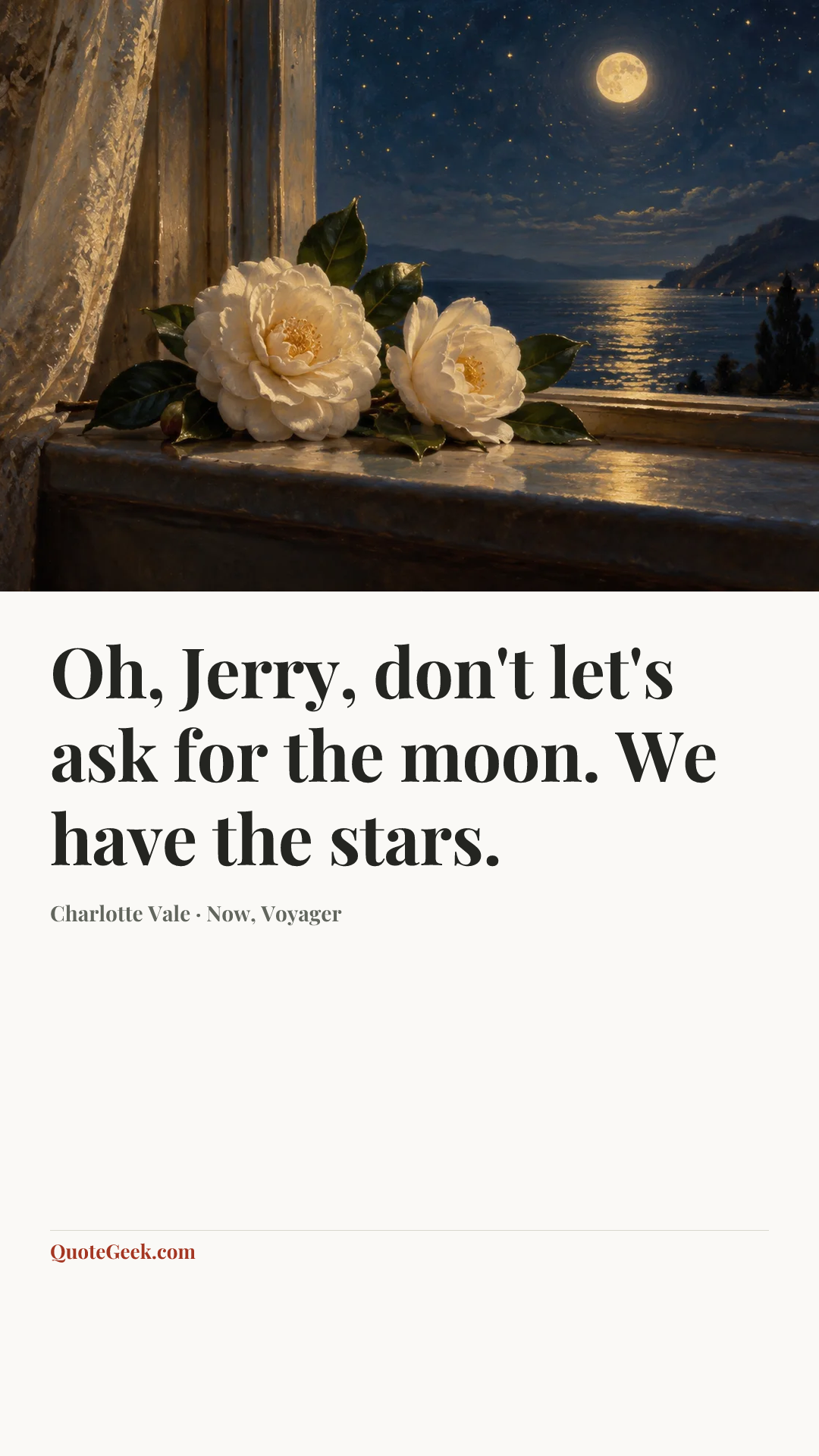 “Oh, Jerry, don't let's ask for the moon. We have the stars.” — Charlotte Vale · Now, Voyager. Illustrated QuoteGeek card.