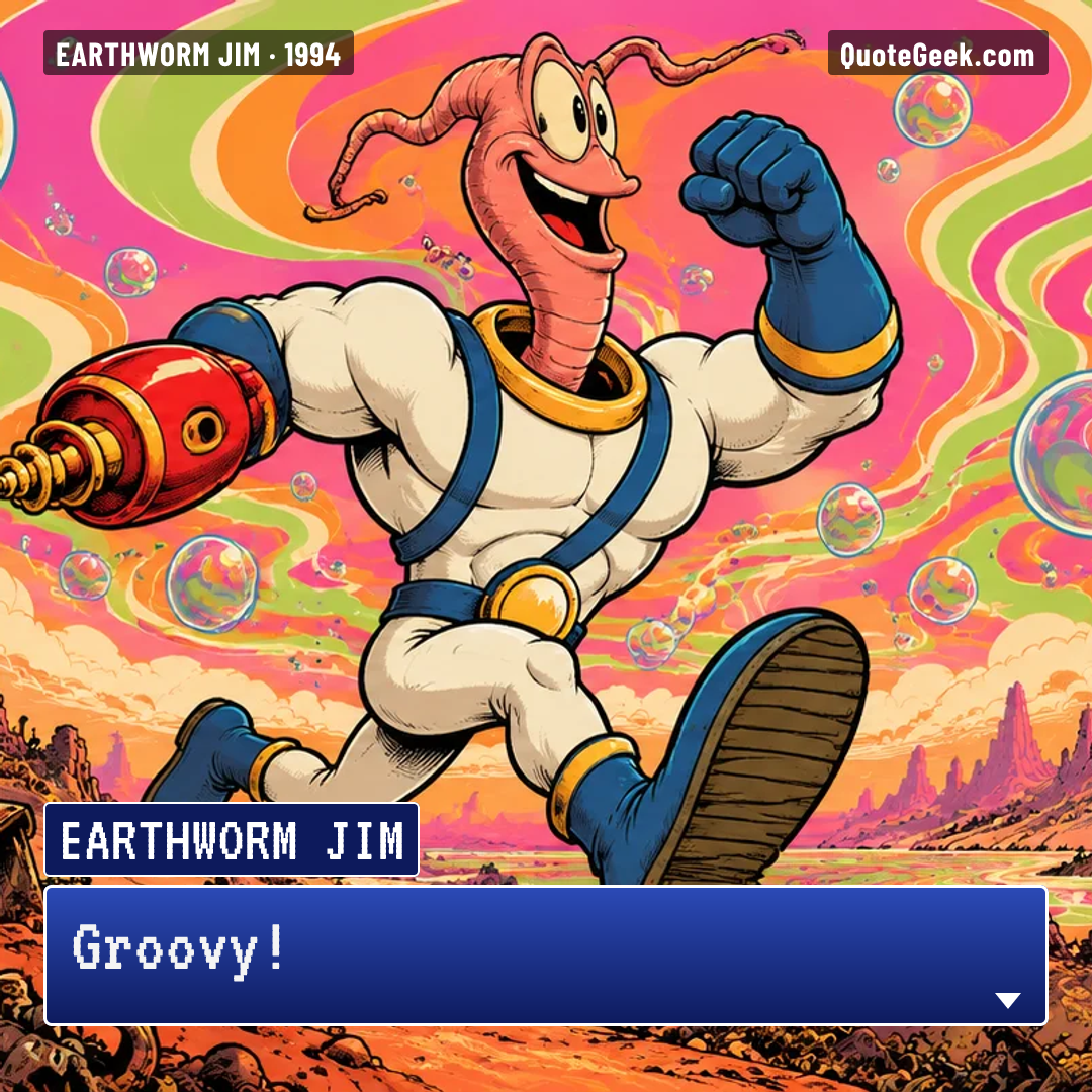 “Groovy!” — Earthworm Jim · Earthworm Jim. Illustrated QuoteGeek card.