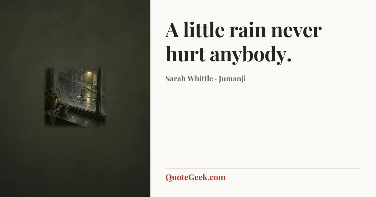 “A little rain never hurt anybody.” — Sarah Whittle · Jumanji. Illustrated QuoteGeek card.