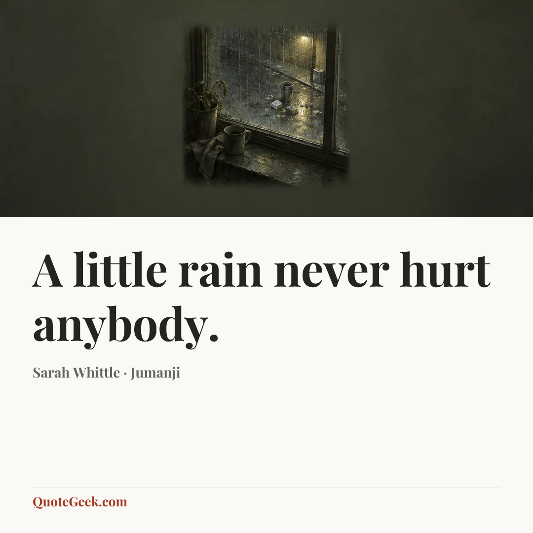 “A little rain never hurt anybody.” — Sarah Whittle · Jumanji. Illustrated QuoteGeek card.