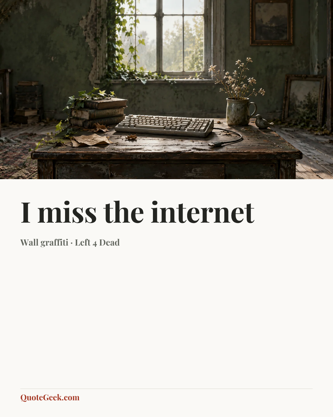 “I miss the internet” — Wall graffiti · Left 4 Dead. Illustrated QuoteGeek card.