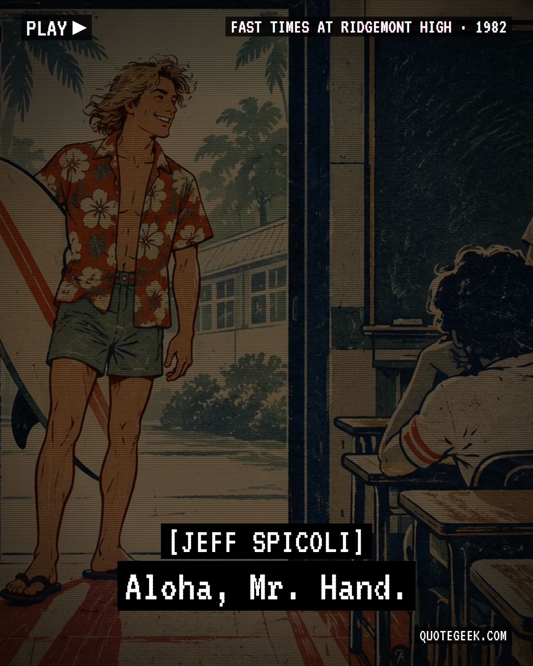 “Aloha, Mr. Hand.” — Jeff Spicoli · Fast Times at Ridgemont High. Illustrated QuoteGeek card.