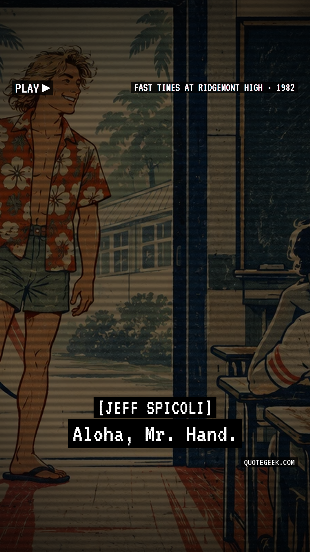 “Aloha, Mr. Hand.” — Jeff Spicoli · Fast Times at Ridgemont High. Illustrated QuoteGeek card.
