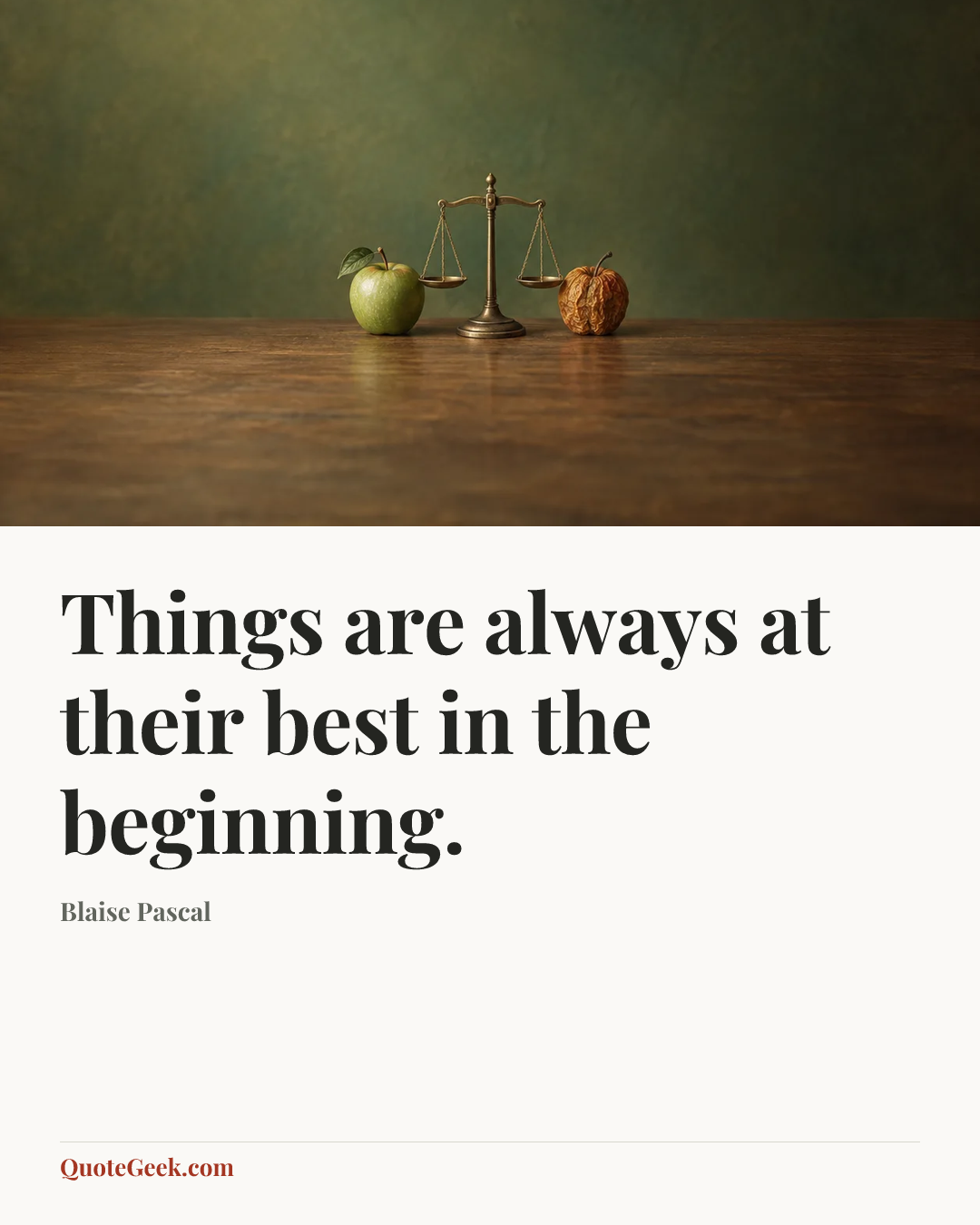 “Things are always at their best in the beginning.” — Blaise Pascal. Illustrated QuoteGeek card.