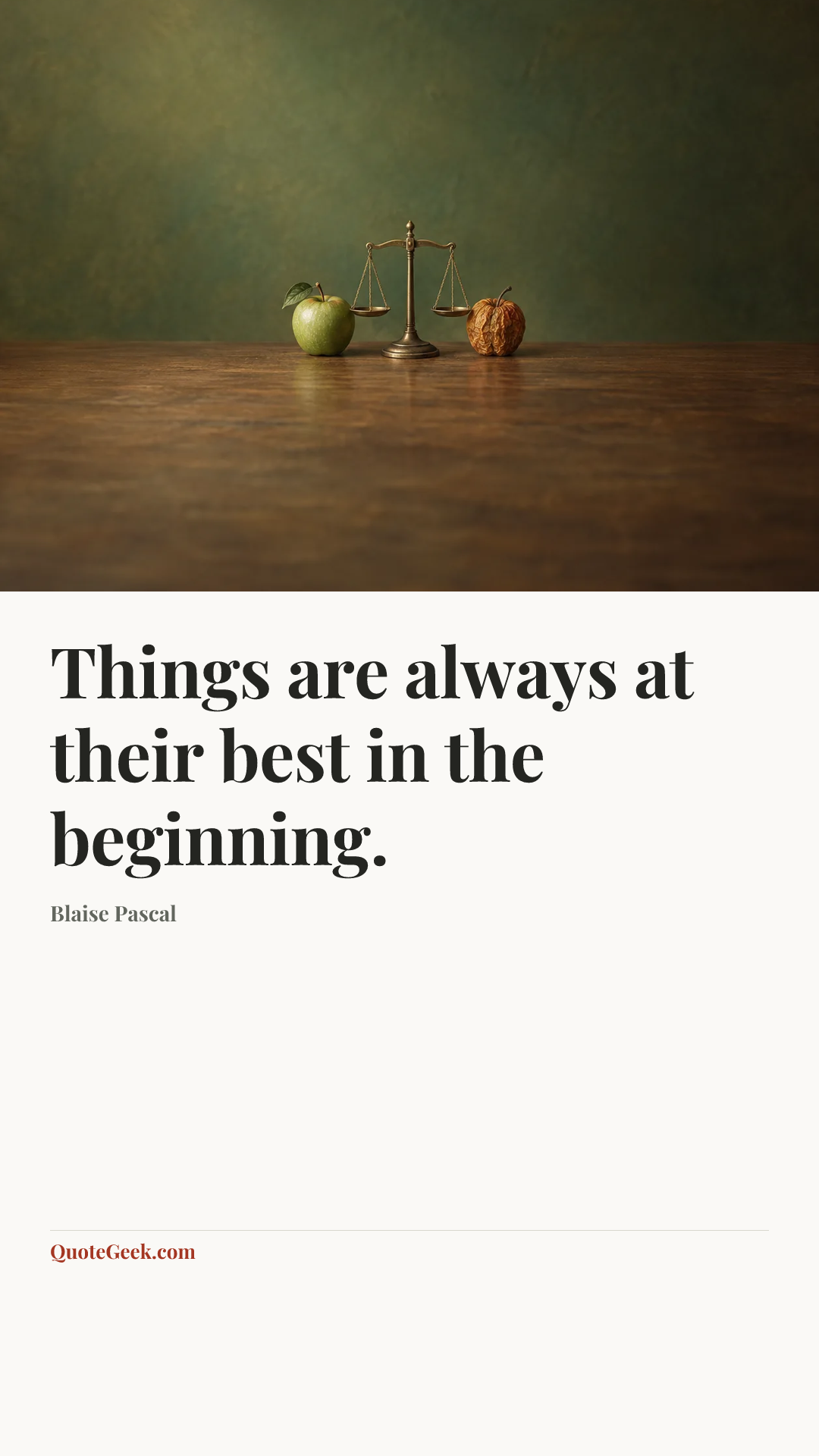 “Things are always at their best in the beginning.” — Blaise Pascal. Illustrated QuoteGeek card.