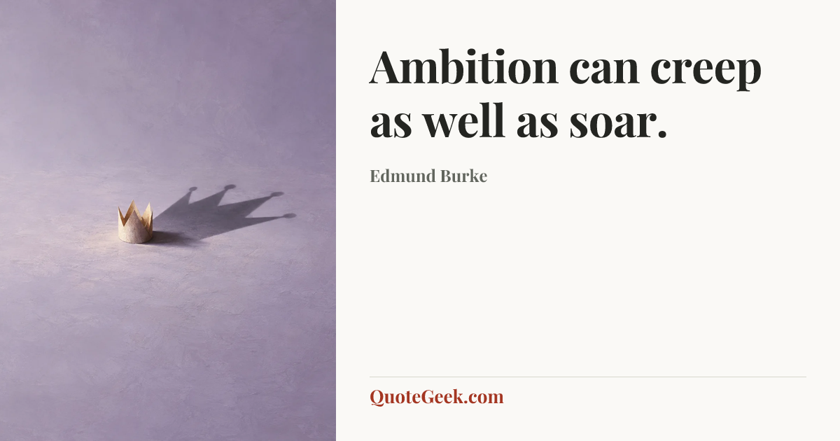 “Ambition can creep as well as soar.” — Edmund Burke. Illustrated QuoteGeek card.