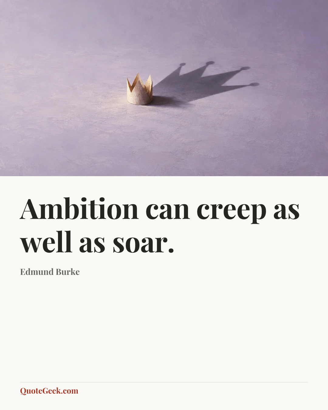 “Ambition can creep as well as soar.” — Edmund Burke. Illustrated QuoteGeek card.