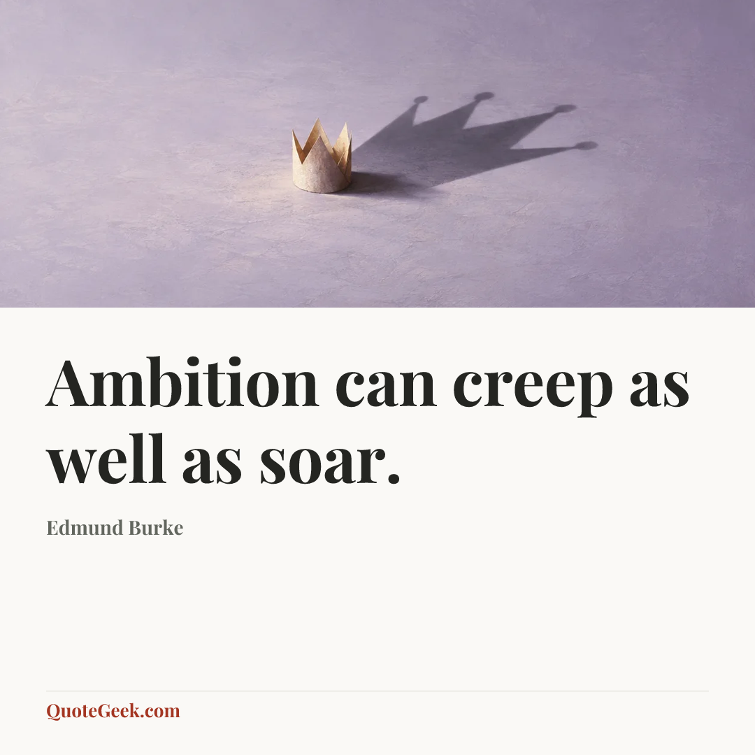“Ambition can creep as well as soar.” — Edmund Burke. Illustrated QuoteGeek card.