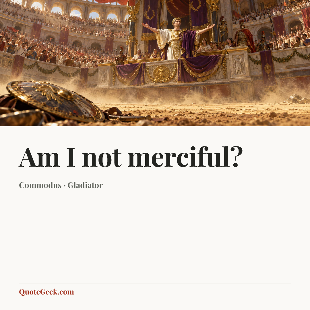“Am I not merciful?” — Commodus · Gladiator. Illustrated QuoteGeek card.