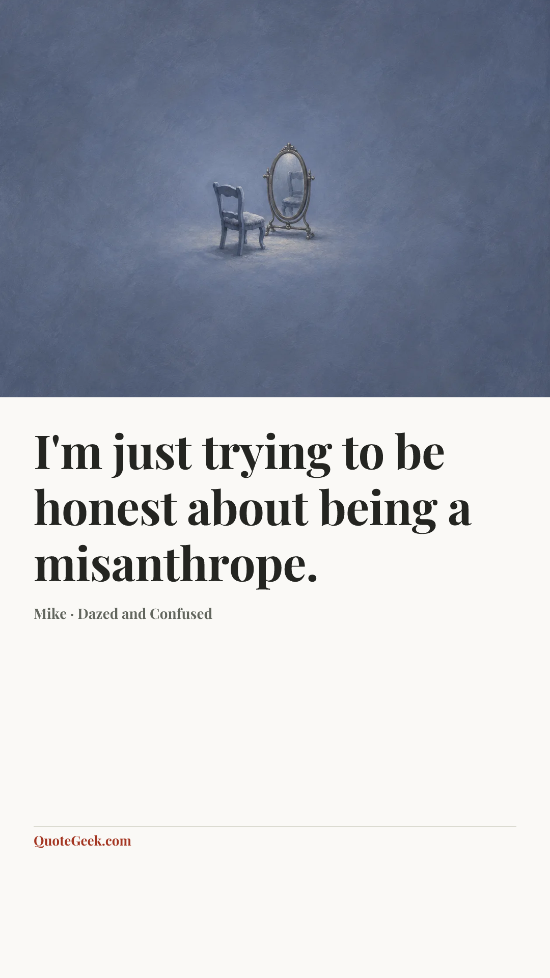 “I'm just trying to be honest about being a misanthrope.” — Mike · Dazed and Confused. Illustrated QuoteGeek card.