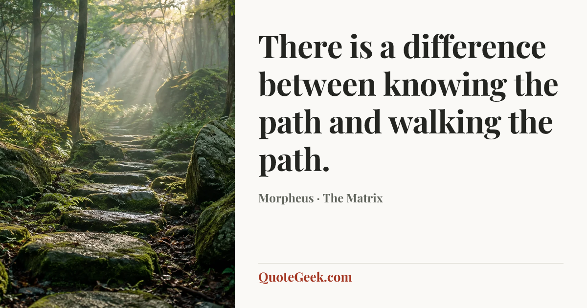 “There is a difference between knowing the path and walking the path.” — Morpheus · The Matrix. Illustrated QuoteGeek card.
