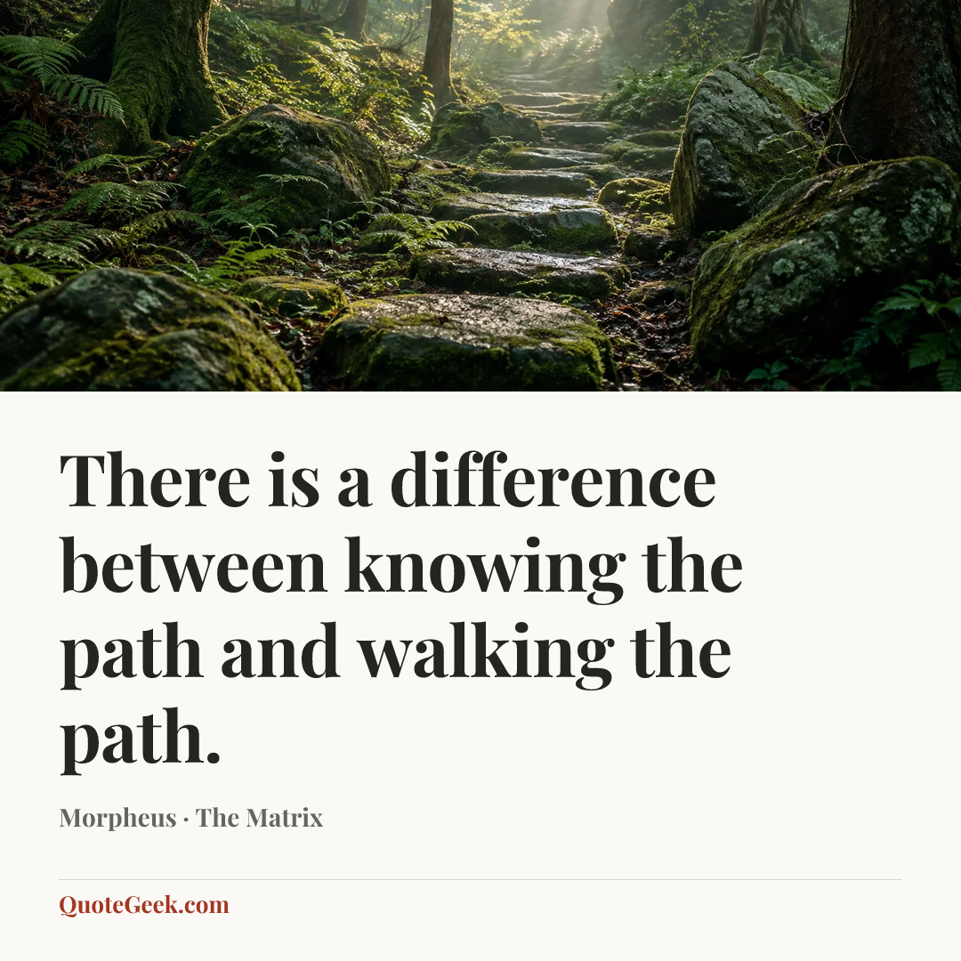 “There is a difference between knowing the path and walking the path.” — Morpheus · The Matrix. Illustrated QuoteGeek card.