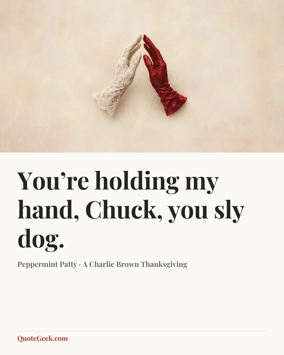 “You’re holding my hand, Chuck, you sly dog.” — Peppermint Patty · A Charlie Brown Thanksgiving. Illustrated QuoteGeek card.