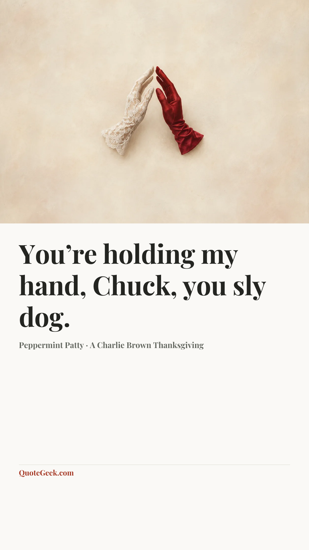 “You’re holding my hand, Chuck, you sly dog.” — Peppermint Patty · A Charlie Brown Thanksgiving. Illustrated QuoteGeek card.