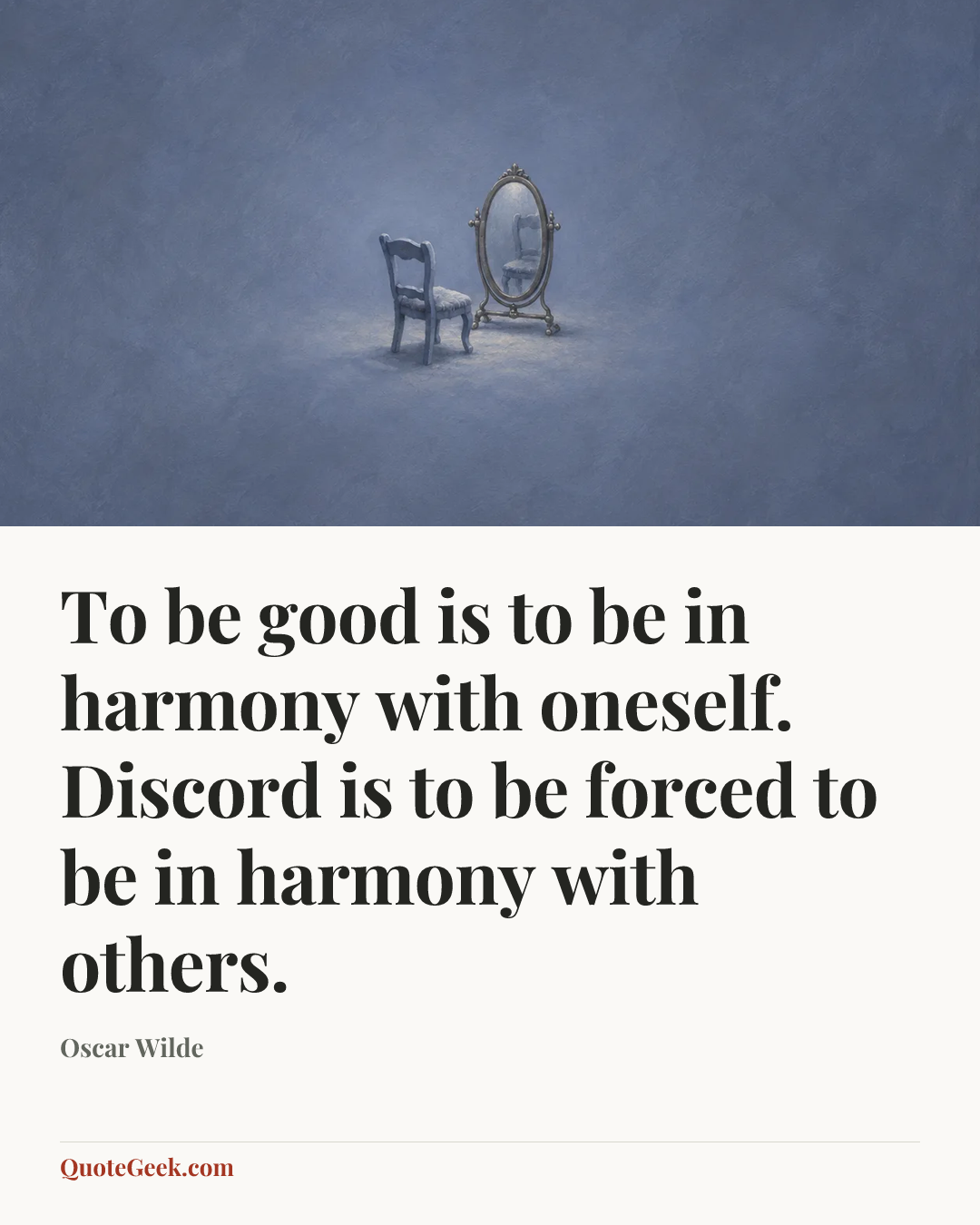 “To be good is to be in harmony with oneself. Discord is to be forced to be in harmony with others.” — Oscar Wilde. Illustrated QuoteGeek card.