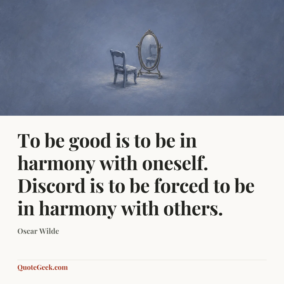 “To be good is to be in harmony with oneself. Discord is to be forced to be in harmony with others.” — Oscar Wilde. Illustrated QuoteGeek card.
