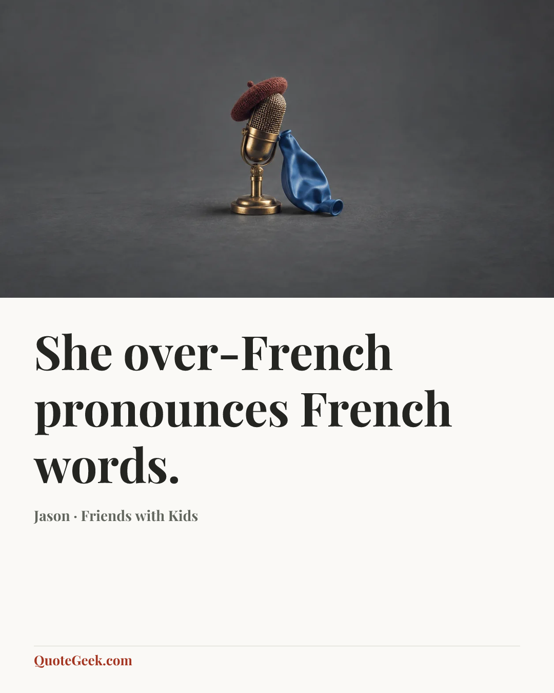 “She over-French pronounces French words.” — Jason · Friends with Kids. Illustrated QuoteGeek card.