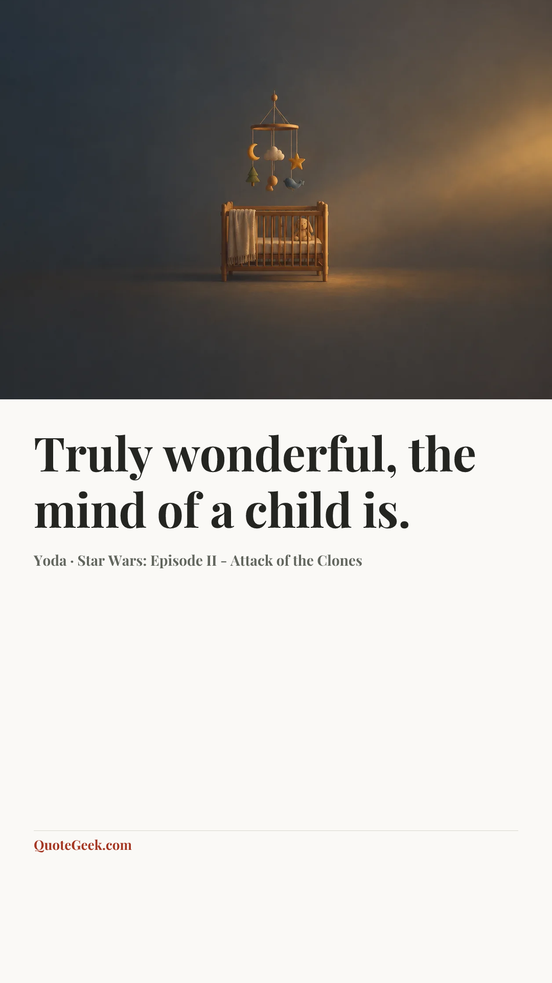 “Truly wonderful, the mind of a child is.” — Yoda · Star Wars: Episode II - Attack of the Clones. Illustrated QuoteGeek card.