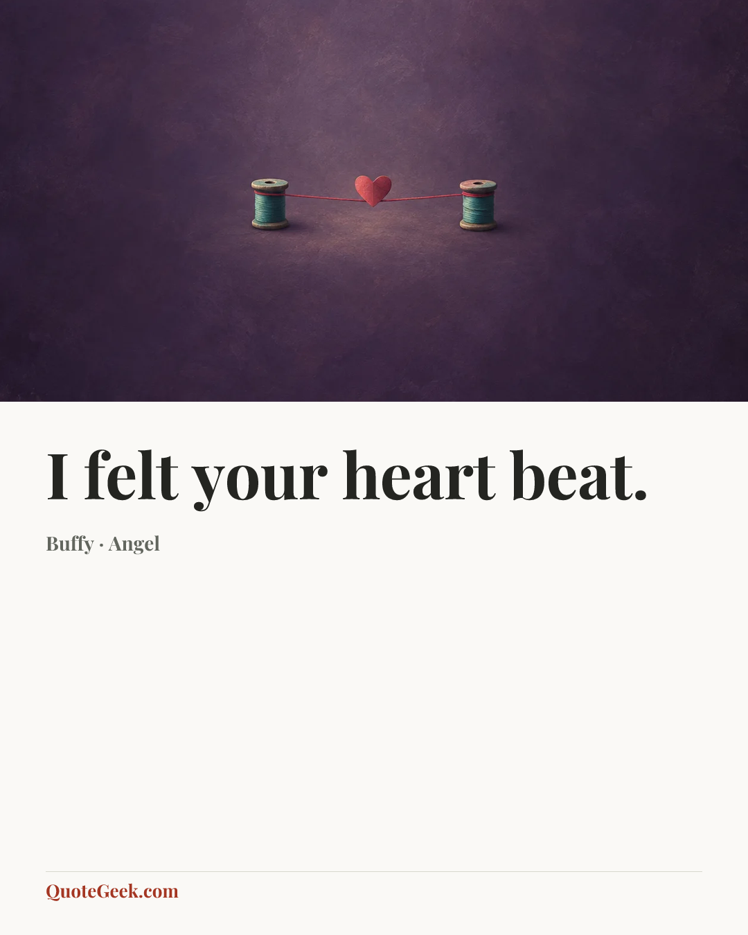 “I felt your heart beat.” — Buffy · Angel. Illustrated QuoteGeek card.