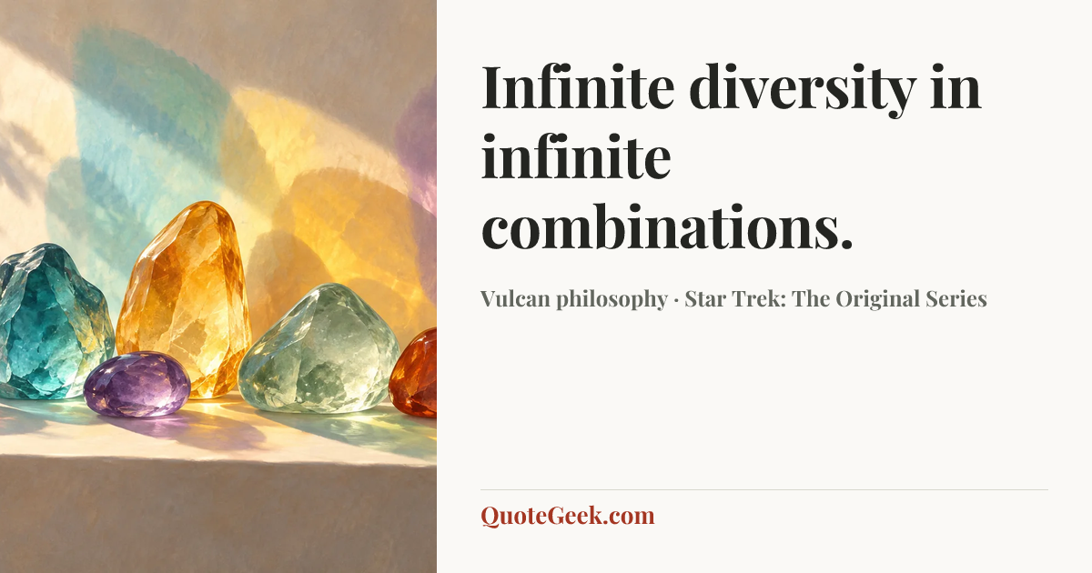 “Infinite diversity in infinite combinations.” — Vulcan philosophy · Star Trek: The Original Series. Illustrated QuoteGeek card.