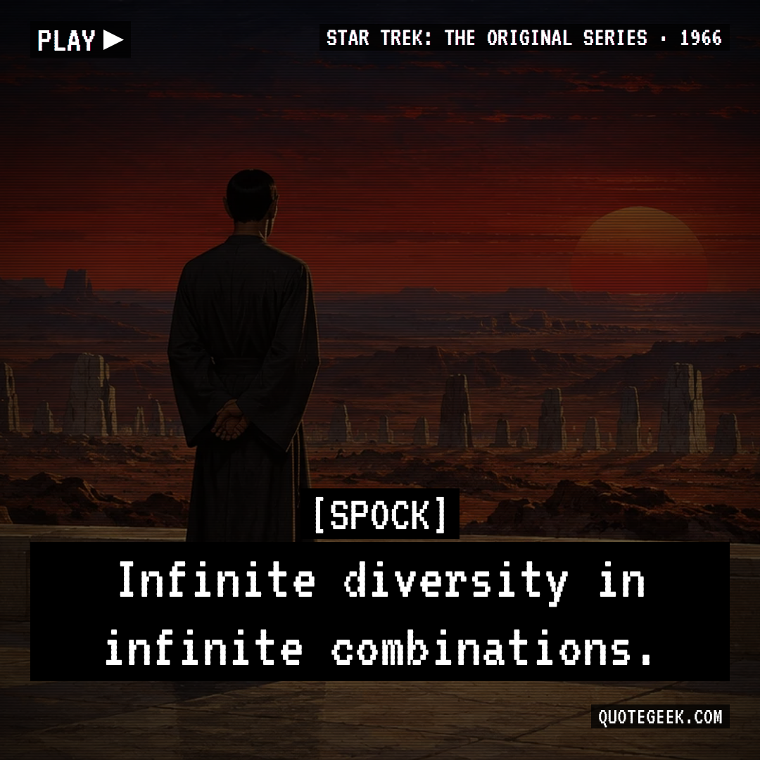 “Infinite diversity in infinite combinations.” — Spock · Star Trek: The Original Series. Illustrated QuoteGeek card.