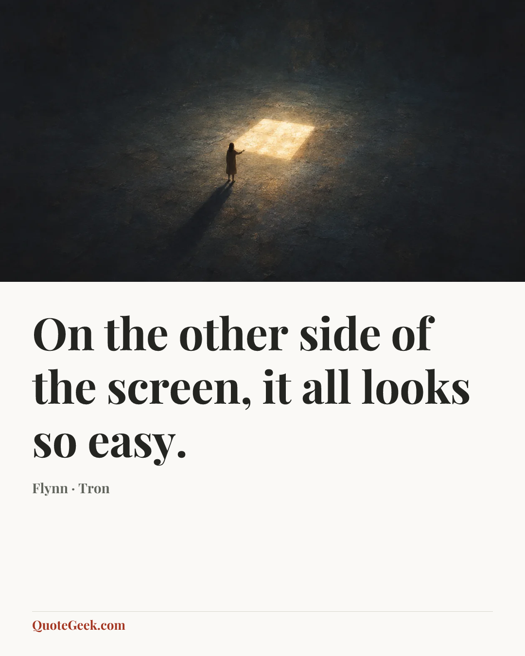 “On the other side of the screen, it all looks so easy.” — Flynn · Tron. Illustrated QuoteGeek card.