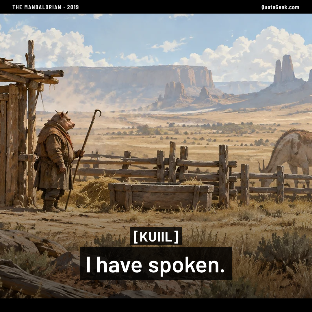 “I have spoken.” — Kuiil · The Mandalorian. Illustrated QuoteGeek card.