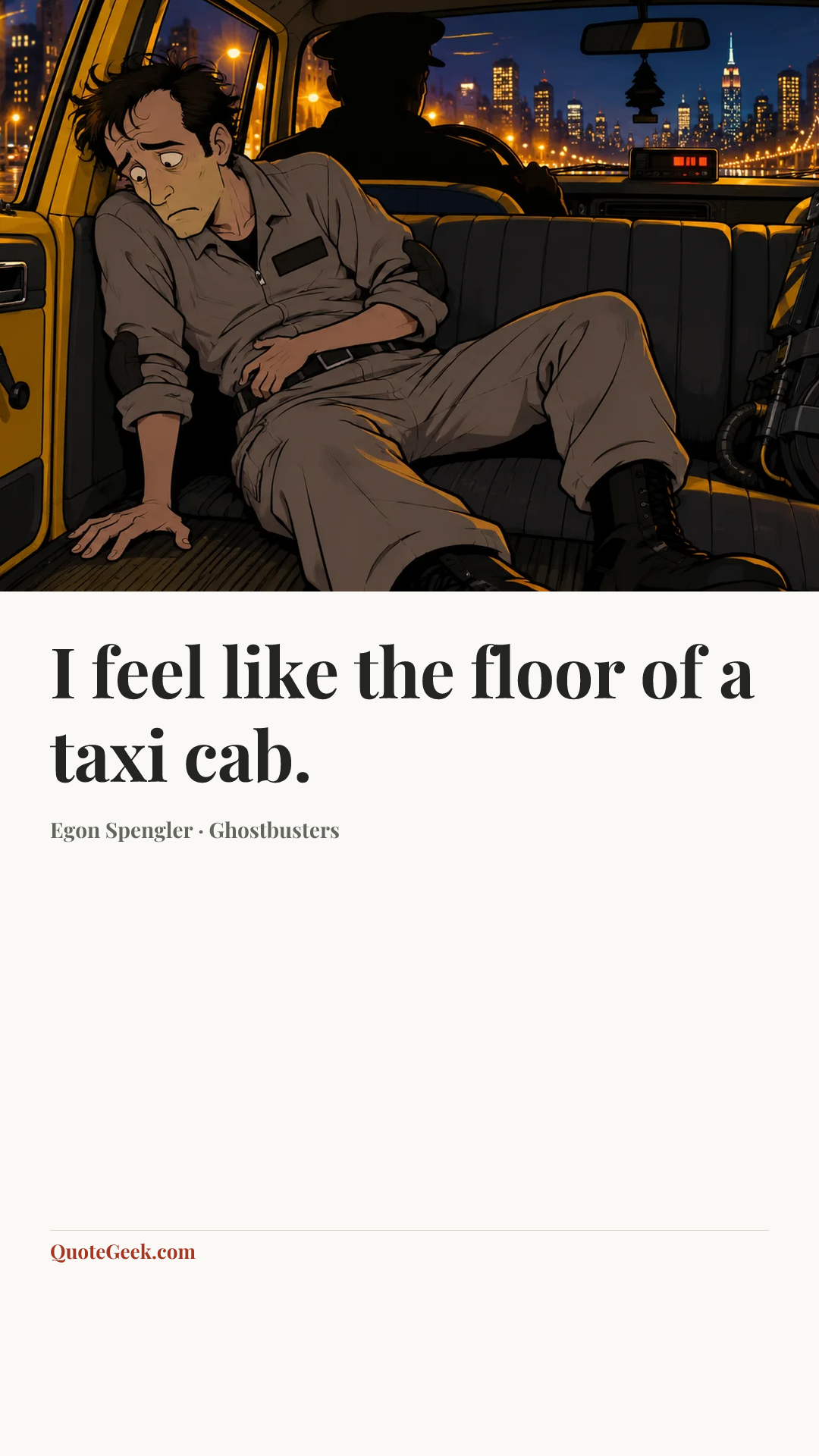 “I feel like the floor of a taxi cab.” — Egon Spengler · Ghostbusters. Illustrated QuoteGeek card.