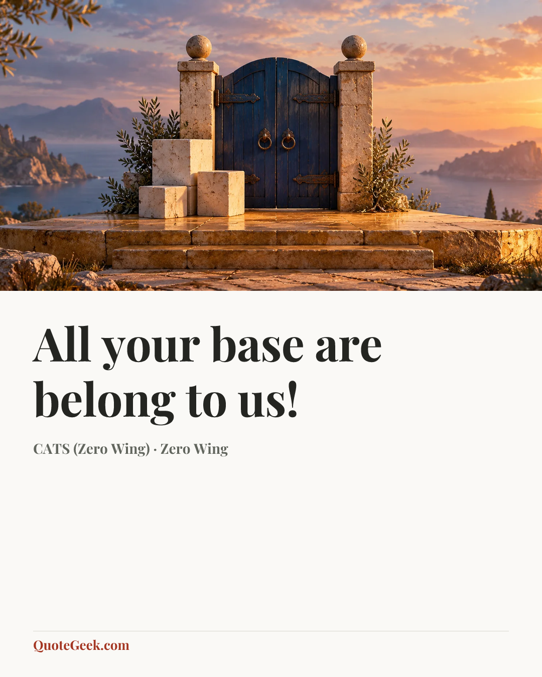“All your base are belong to us!” — CATS (Zero Wing) · Zero Wing. Illustrated QuoteGeek card.