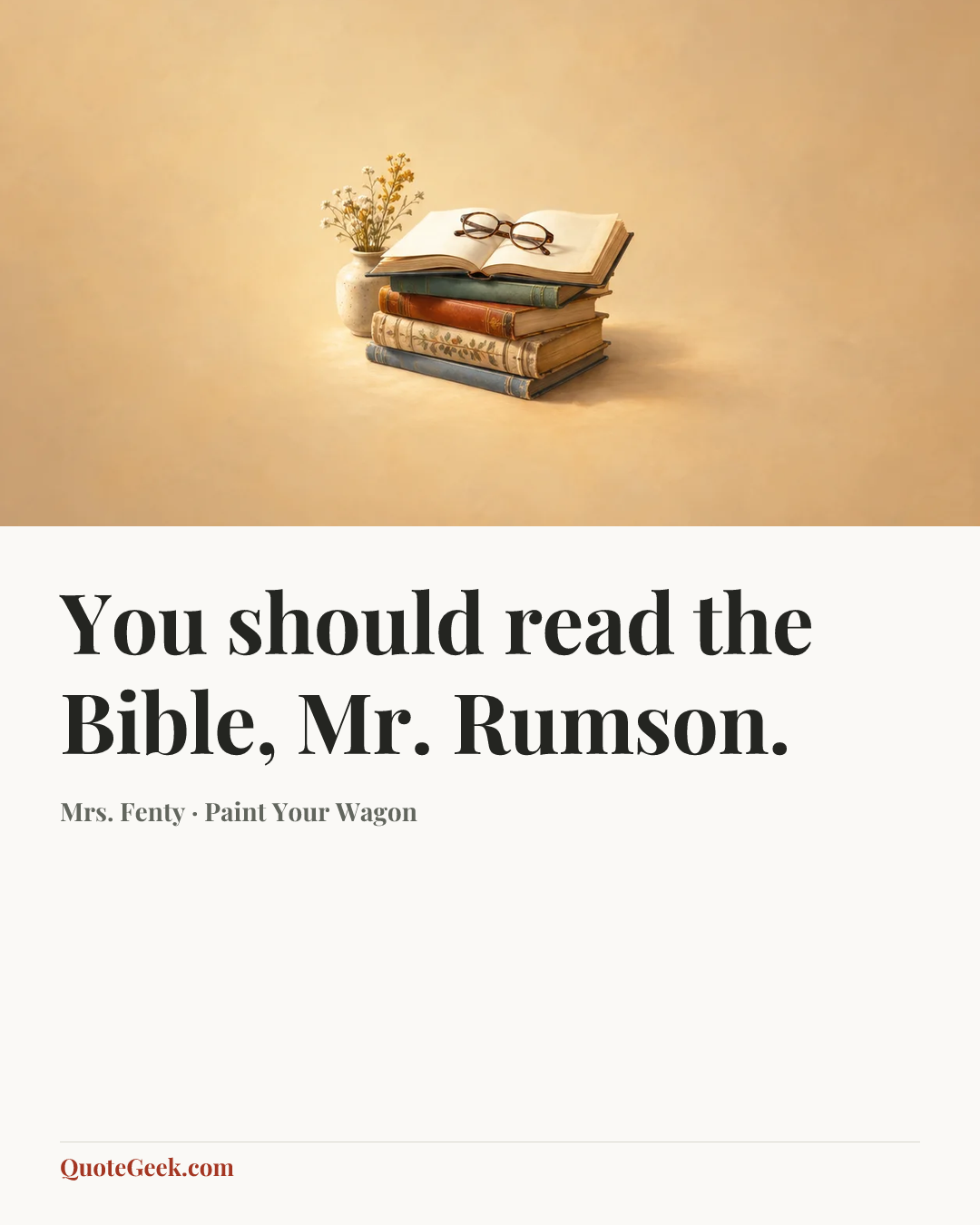 “You should read the Bible, Mr. Rumson.” — Mrs. Fenty · Paint Your Wagon. Illustrated QuoteGeek card.