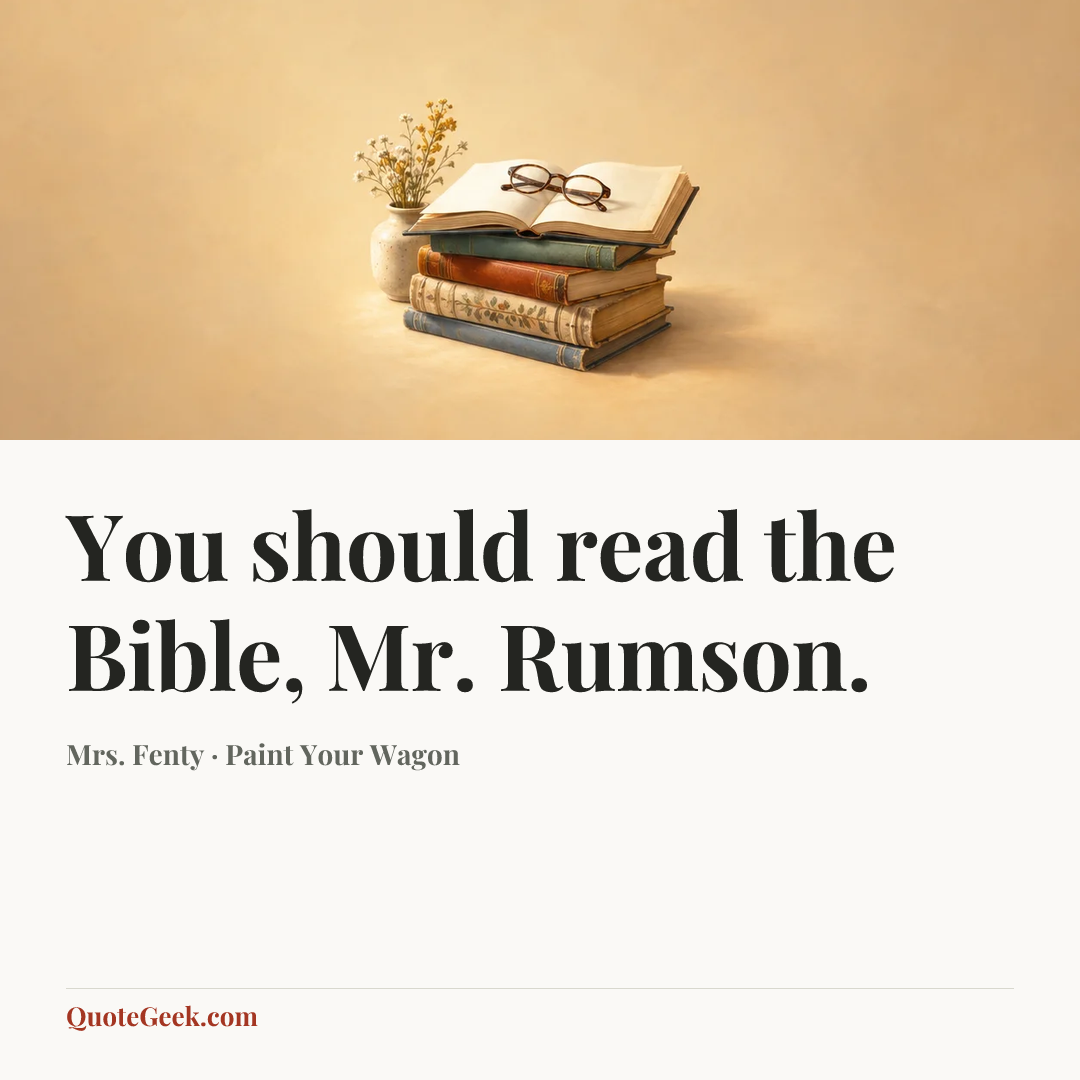 “You should read the Bible, Mr. Rumson.” — Mrs. Fenty · Paint Your Wagon. Illustrated QuoteGeek card.