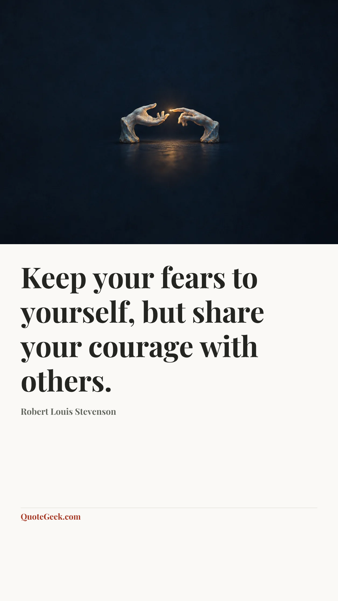 “Keep your fears to yourself, but share your courage with others.” — Robert Louis Stevenson. Illustrated QuoteGeek card.