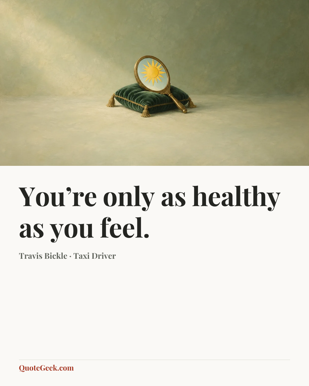 “You’re only as healthy as you feel.” — Travis Bickle · Taxi Driver. Illustrated QuoteGeek card.