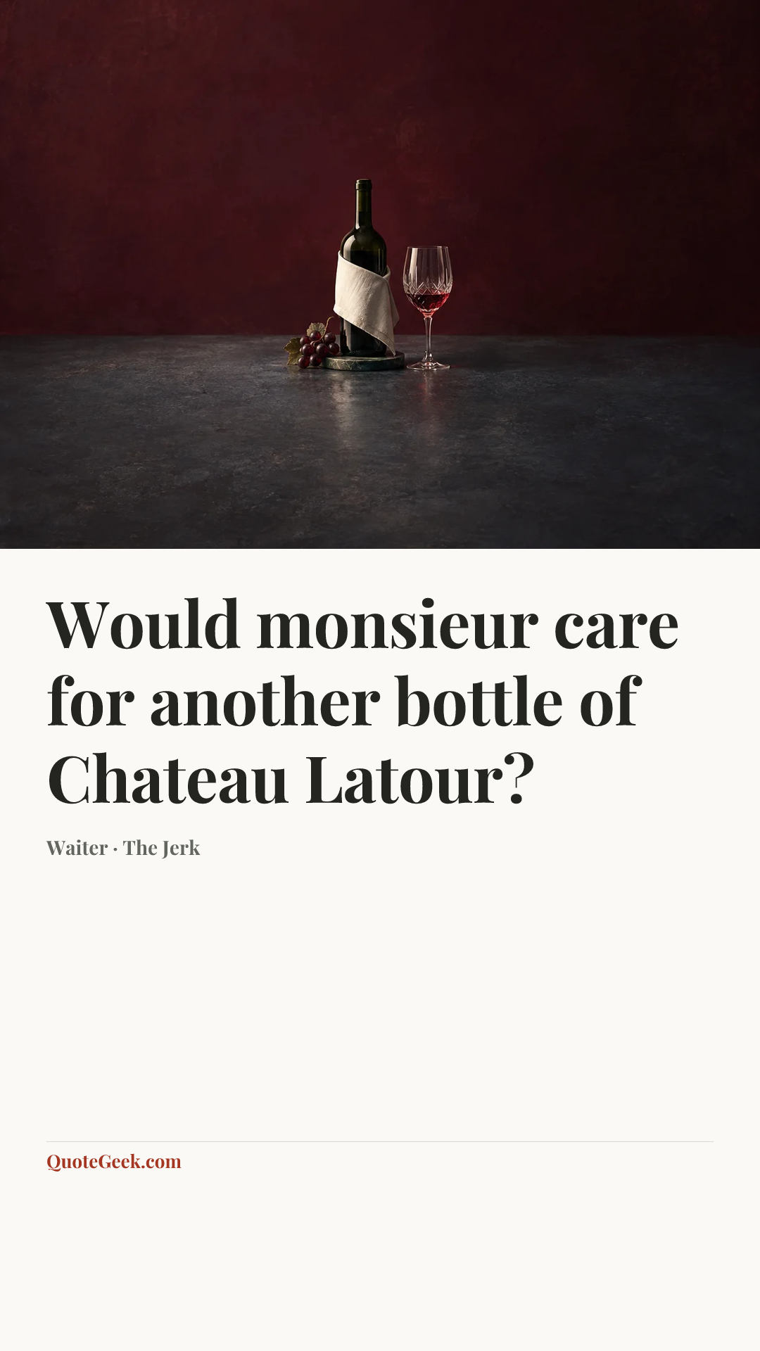 “Would monsieur care for another bottle of Chateau Latour?” — Waiter · The Jerk. Illustrated QuoteGeek card.