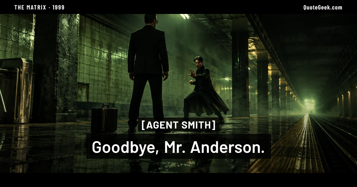 “Goodbye, Mr. Anderson.” — Agent Smith · The Matrix. Illustrated QuoteGeek card.