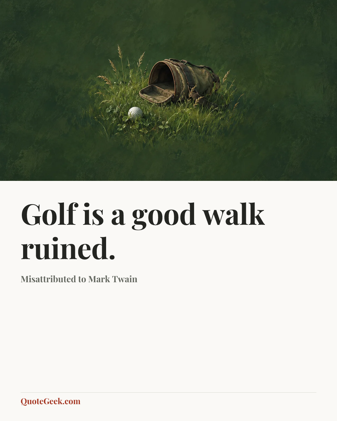 “Golf is a good walk ruined.” — Misattributed to Mark Twain. Illustrated QuoteGeek card.