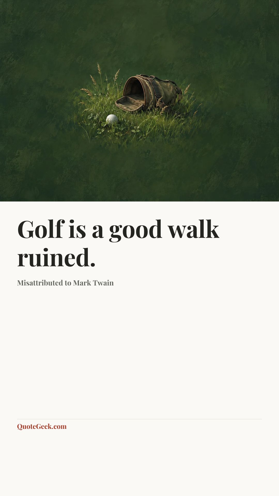 “Golf is a good walk ruined.” — Misattributed to Mark Twain. Illustrated QuoteGeek card.
