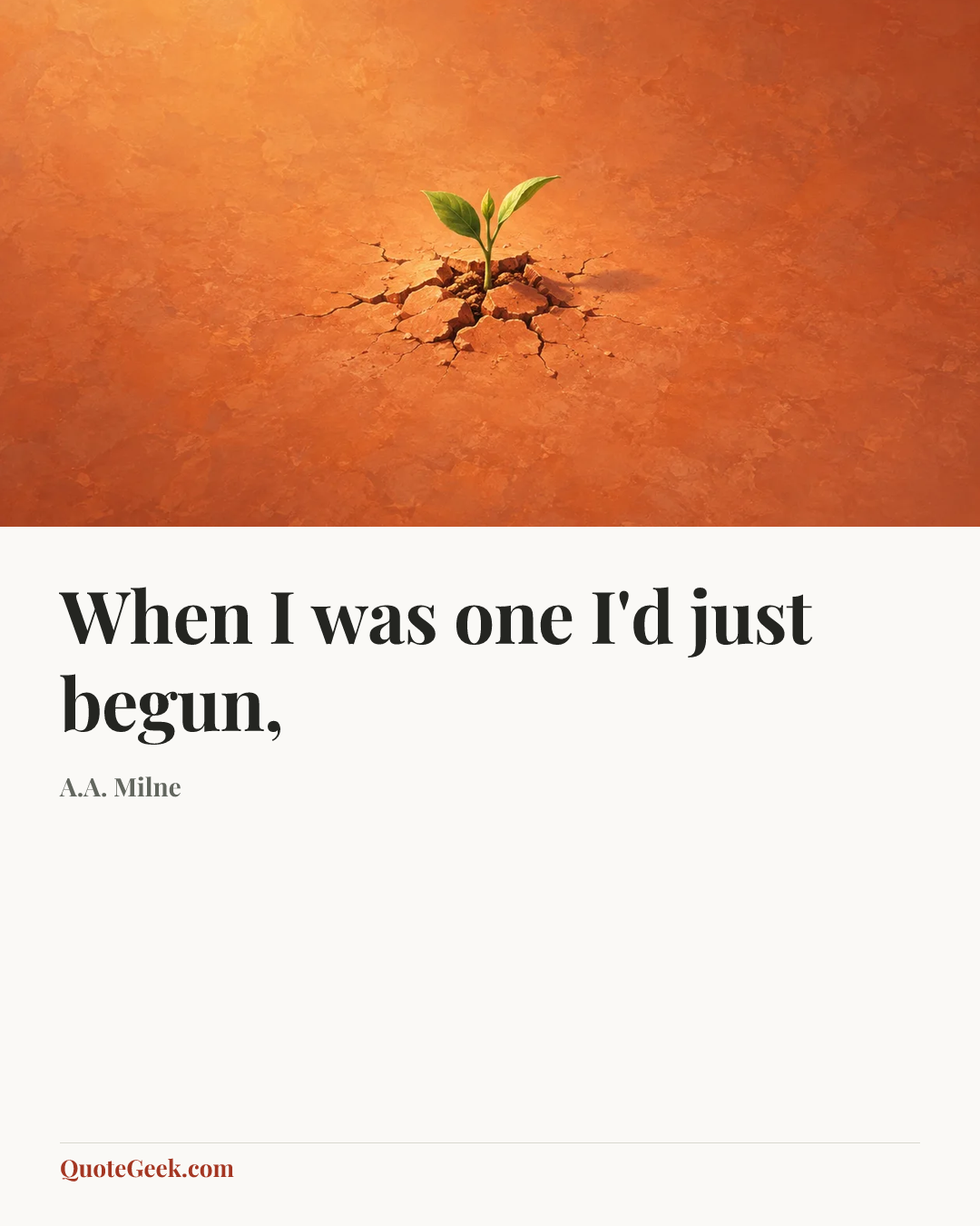 “When I was one I'd just begun,” — A.A. Milne. Illustrated QuoteGeek card.