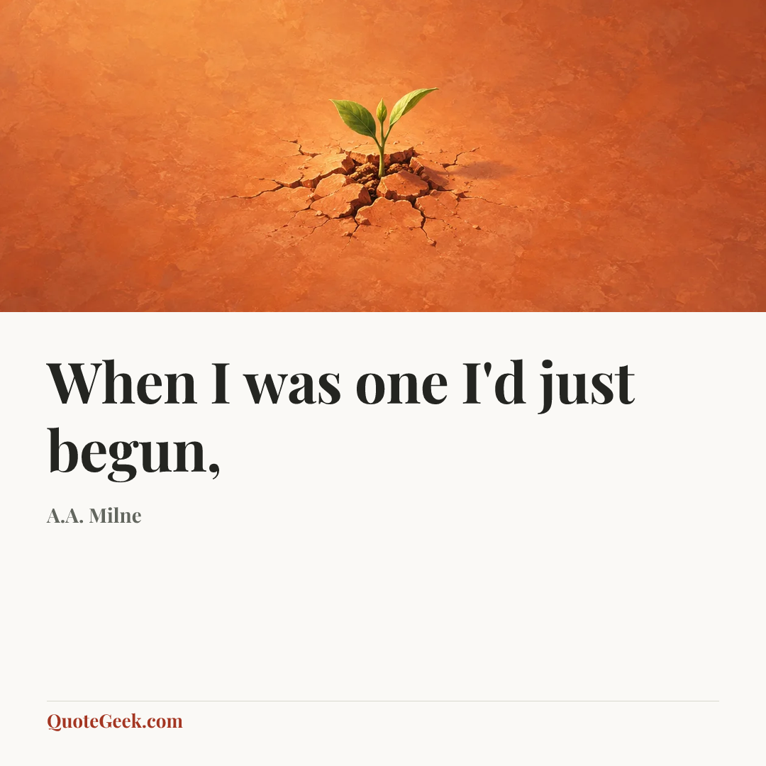 “When I was one I'd just begun,” — A.A. Milne. Illustrated QuoteGeek card.