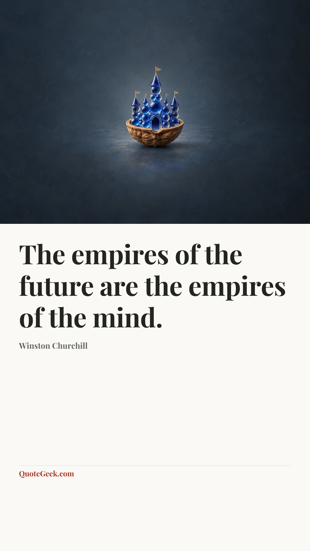 “The empires of the future are the empires of the mind.” — Winston Churchill. Illustrated QuoteGeek card.