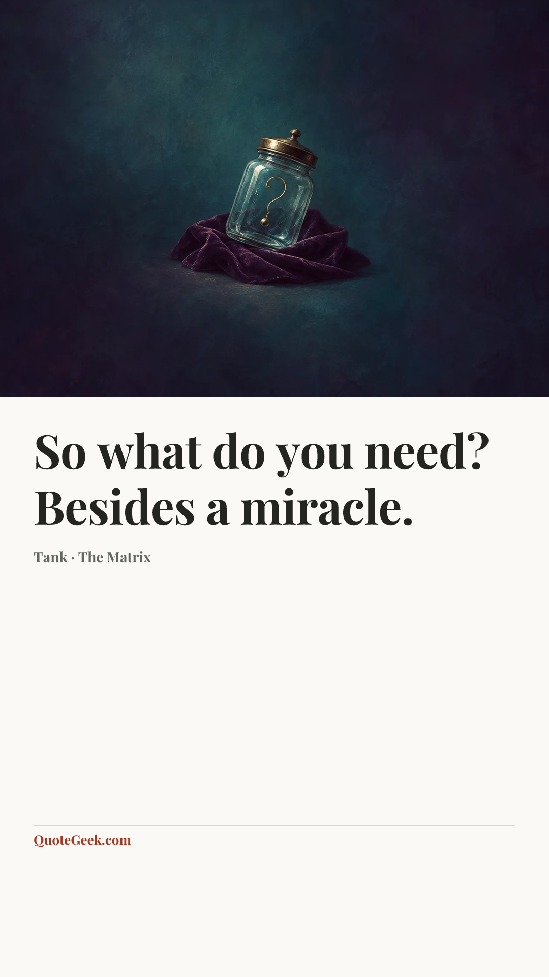 “So what do you need? Besides a miracle.” — Tank · The Matrix. Illustrated QuoteGeek card.
