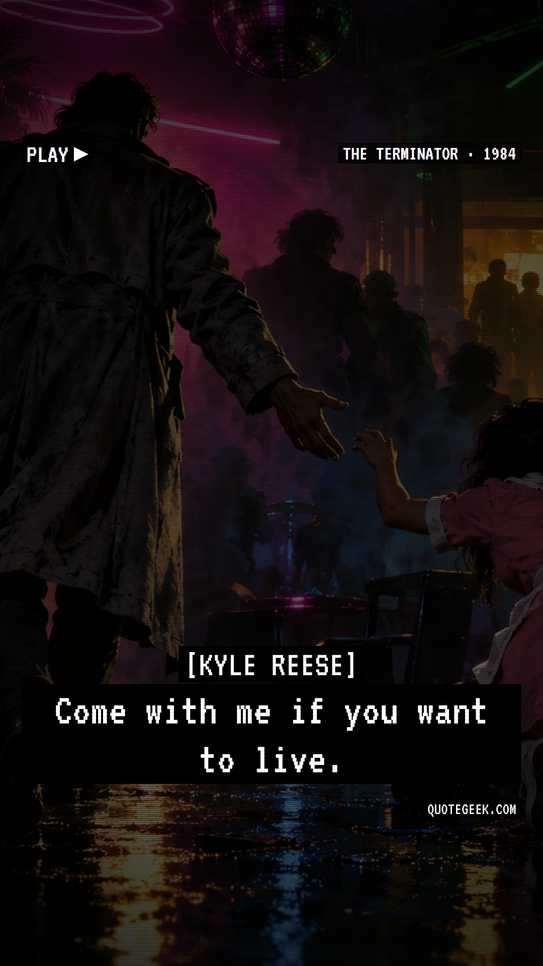 “Come with me if you want to live.” — Kyle Reese · The Terminator. Illustrated QuoteGeek card.