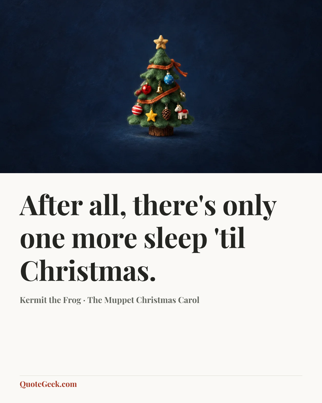 “After all, there's only one more sleep 'til Christmas.” — Kermit the Frog · The Muppet Christmas Carol. Illustrated QuoteGeek card.